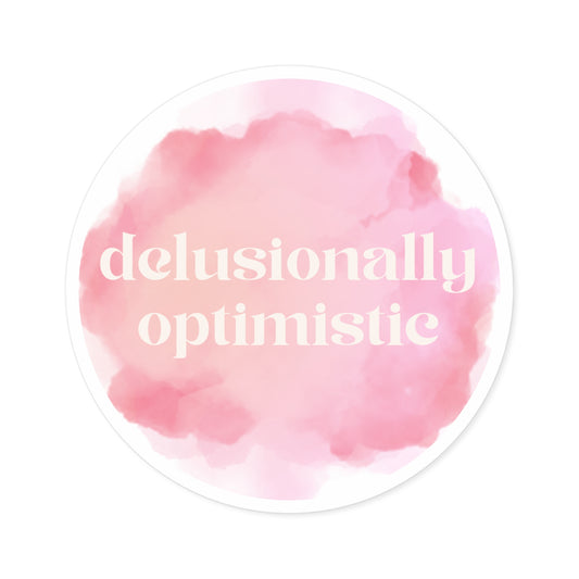 Delusionally Optimistic